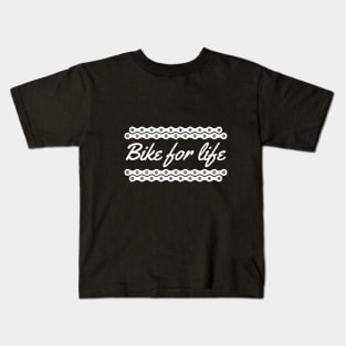 Bike for life (White Text) Kids T-Shirt